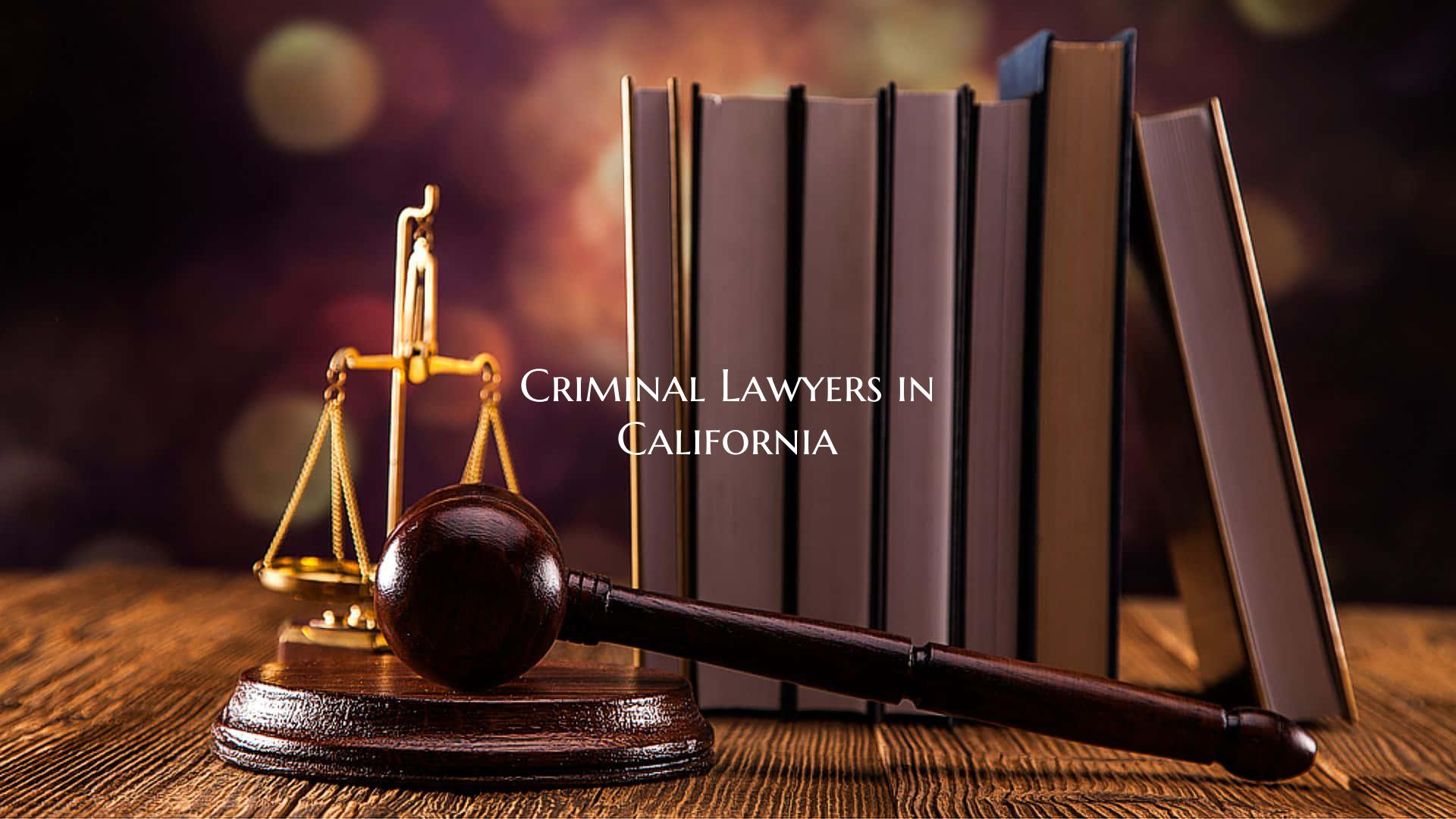 Criminal Lawyers in California